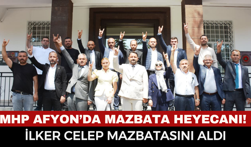 MHP Afyonkarahisar Merkez İlçe Başkanı İlker Celep Mazbatasını Aldı