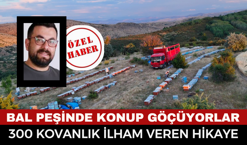Afyonlu Çekmez ailesinin örnek göç yolculuğu: 300 kovanla yollara düşüyorlar