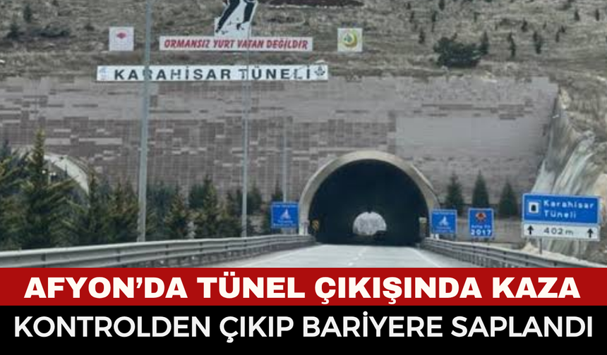 Karahisar Tüneli Çıkışında Kaza: Kontrolden Çıkan Otomobil Bariyerlere Çarptı
