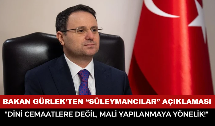 Adalet Bakanı Akın Gürlek’ten Operasyon Açıklaması: "Dini Cemaatlere Değil, Mali Yapılanmaya Yönelik"