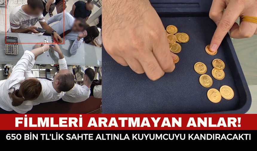 Dükkana 650 Bin TL'lik Sahte Altınla Girdi! Deneyimli Kuyumcunun Dikkati Oyunu Bozdu