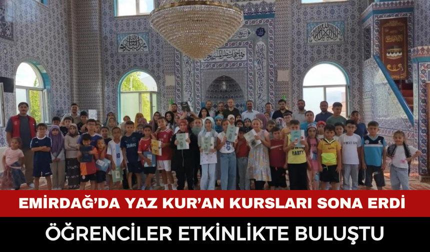 Emirdağ’da yaz Kur’an kursları sona erdi: Öğrenciler etkinlikte buluştu