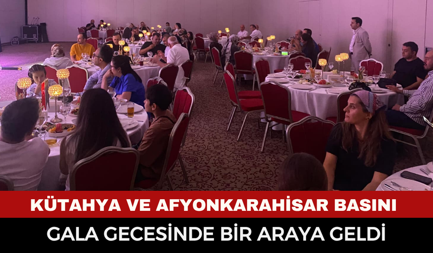 Kütahya ve Afyonkarahisar basını gala gecesinde bir araya geldi