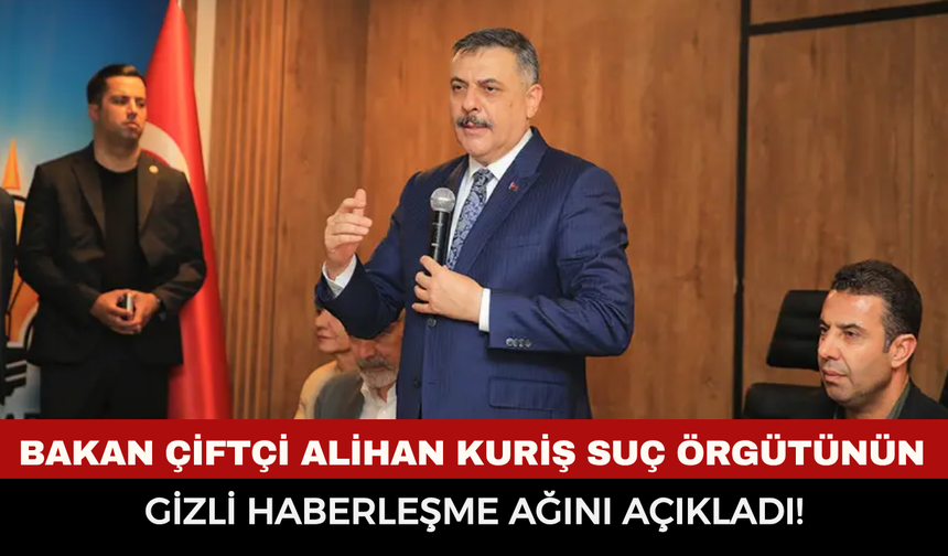 Alihan Kuriş soruşturmasında gizli haberleşme ağı nasıl çalışıyordu?
