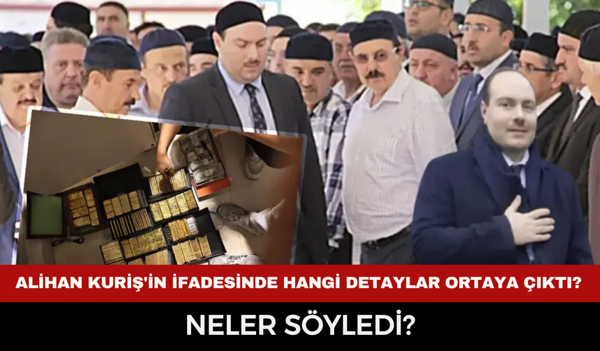 Alihan Kuriş'in ifadesinde hangi detaylar ortaya çıktı?