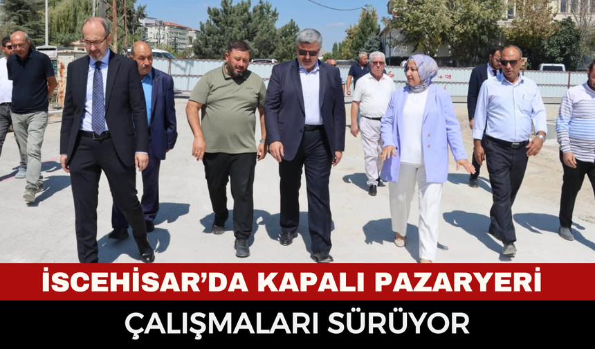 İscehisar’da kapalı pazaryeri çalışmaları sürüyor