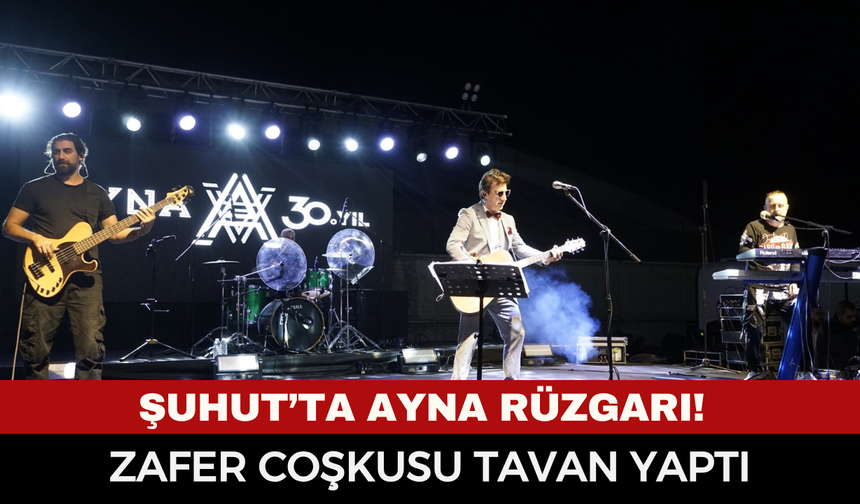 Şuhut’ta Zafer Coşkusu Tavan Yaptı! Ayna Grubu Açık Hava Konserinde Unutulmaz Bir Gece Yaşattı