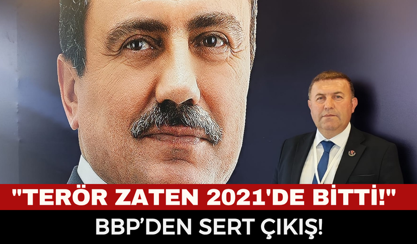 BBP’li Süleyman Çağlar’dan Sert Çıkış: "Terörsüz Türkiye Süreci Derhal Durdurulmalıdır!"