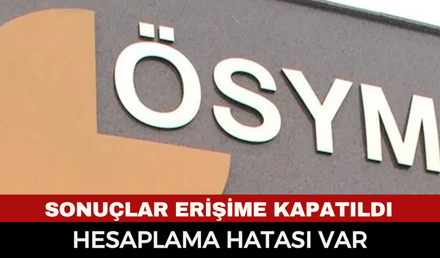 ÖSYM'den Son Dakika MEB-AGS Açıklaması! Sonuçlar Neden Erişime Kapatıldı? Hesaplama Hatası Şoku!
