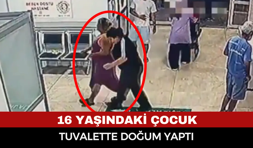 Hastane tuvaletinde doğum yapan 16 yaşındaki çocuk tutuklandı! Kuzen iddiasıyla soruşturma genişledi