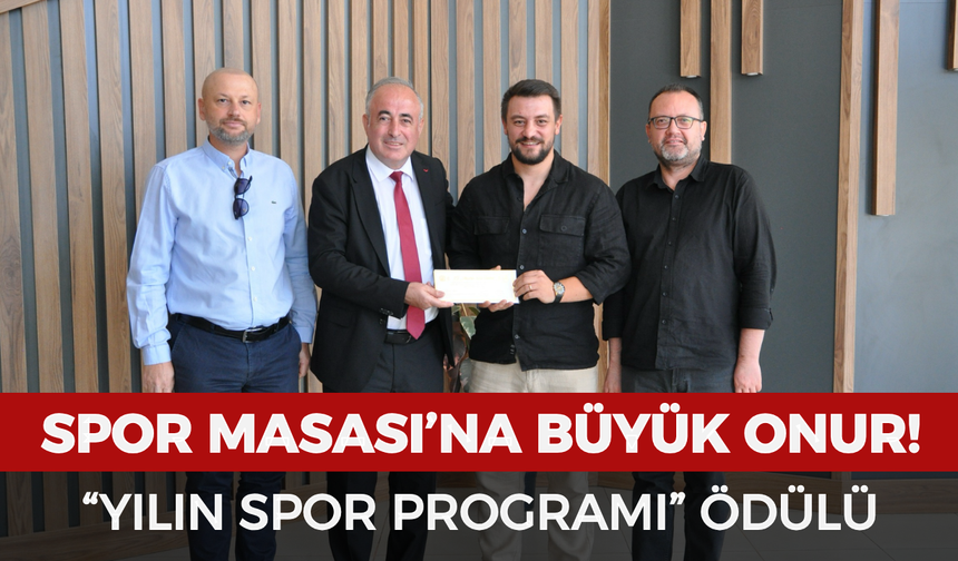 Spor Masası’na büyük onur: “Yılın Spor Programı” ödülü