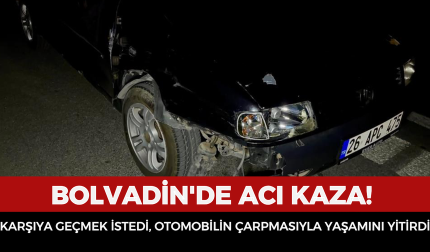 Bolvadin'de acı kaza! Karşıya geçmek istedi, otomobilin çarpmasıyla yaşamını yitirdi