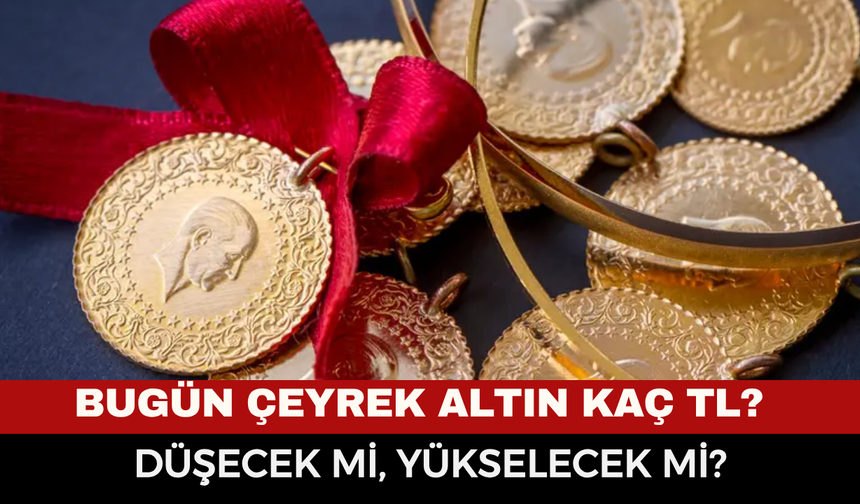 Bugün çeyrek altın kaç TL? 6 Eylül 2026 gram, tam, Cumhuriyet altını ve Kapalıçarşı fiyatları